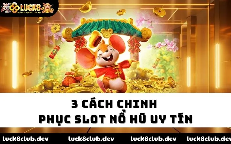 3 cách chinh phục slot nổ hũ uy tín 3 cách chinh phục slot nổ hũ uy tín