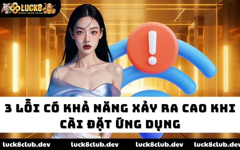 3 lỗi có khả năng xảy ra cao khi cài đặt ứng dụng