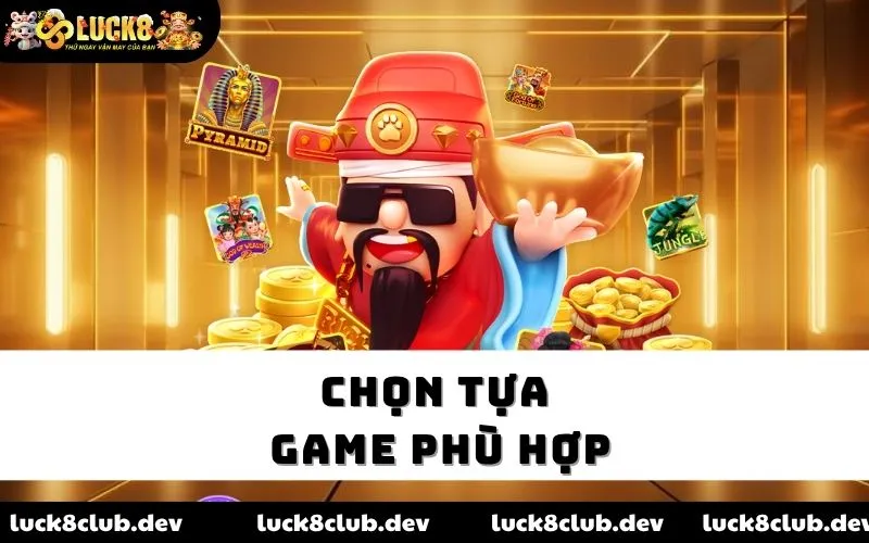 Chọn tựa game phù hợp