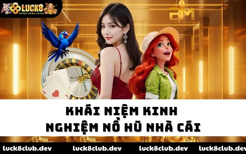 Khái niệm kinh nghiệm nổ hũ nhà cái