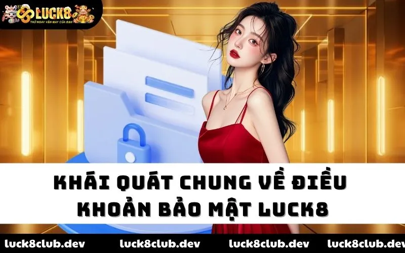 Khái quát chung về điều khoản bảo mật LUCK8