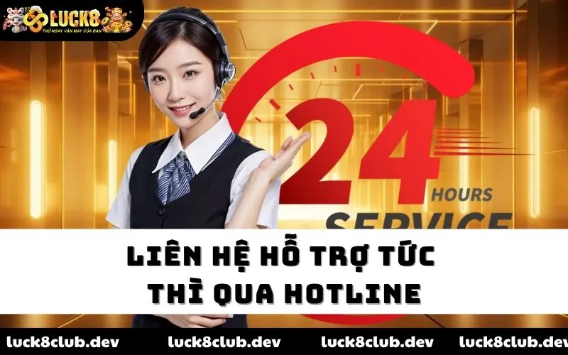 Liên hệ hỗ trợ tức thì qua hotline