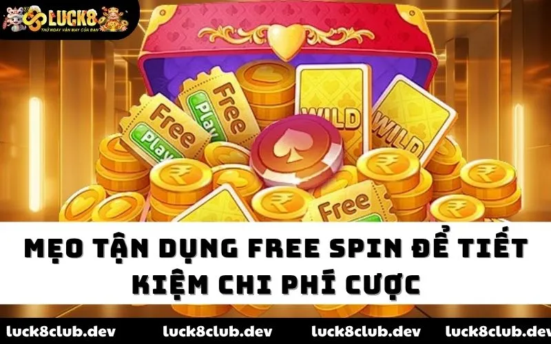 Mẹo tận dụng free spin để tiết kiệm chi phí cược Mẹo tận dụng free spin để tiết kiệm chi phí cược