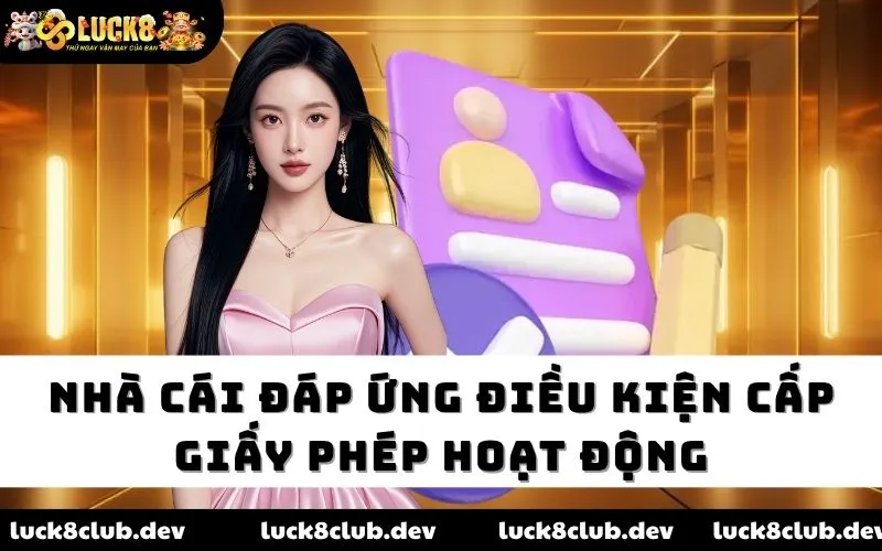 Nhà cái đáp ứng điều kiện cấp giấy phép hoạt động