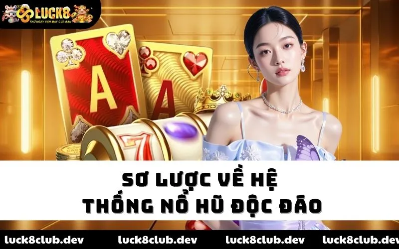 Sơ lược về hệ thống nổ hũ độc đáo