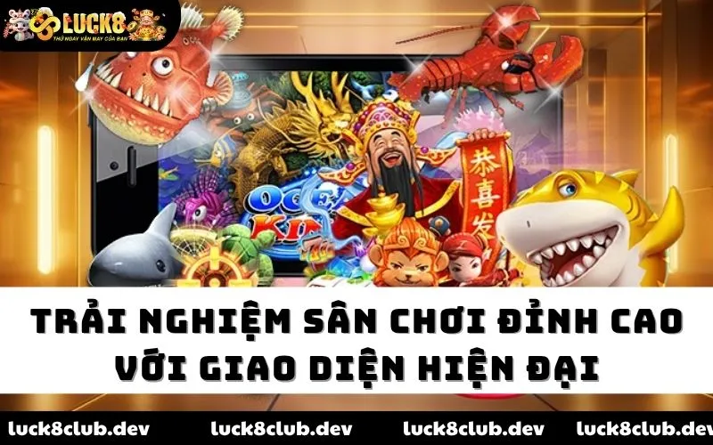 Trải nghiệm sân chơi đỉnh cao với giao diện hiện đại Trải nghiệm sân chơi đỉnh cao với giao diện hiện đại