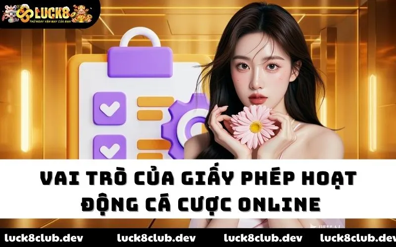 Vai trò của giấy phép hoạt động cá cược online